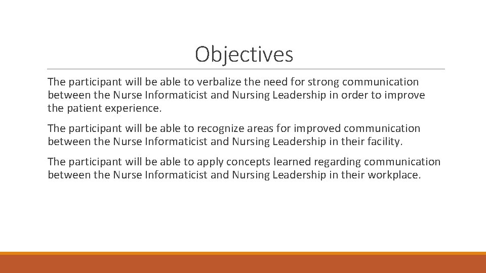 Objectives The participant will be able to verbalize the need for strong communication between