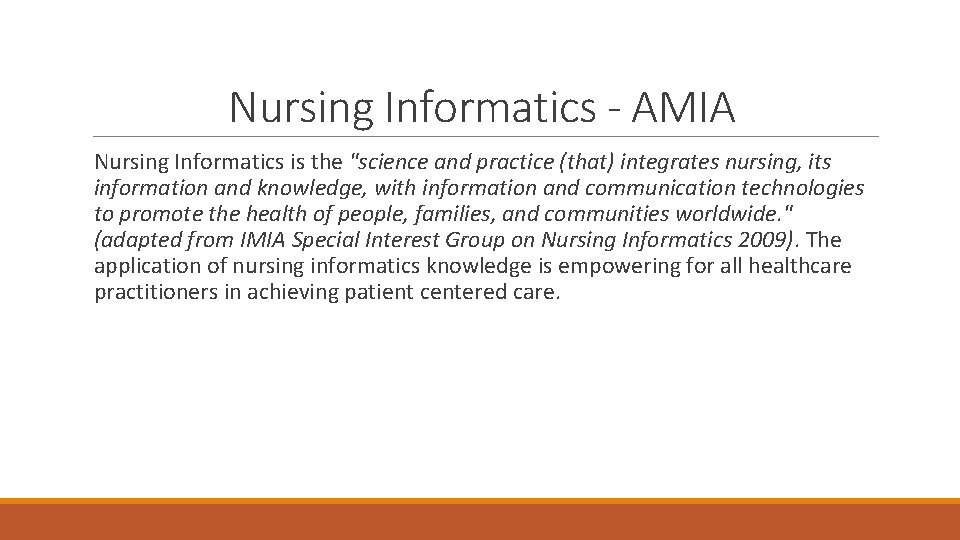 Nursing Informatics - AMIA Nursing Informatics is the "science and practice (that) integrates nursing,