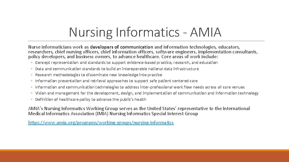 Nursing Informatics - AMIA Nurse informaticians work as developers of communication and information technologies,
