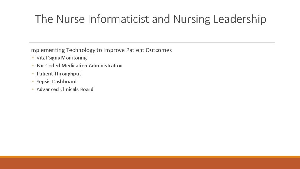 The Nurse Informaticist and Nursing Leadership Implementing Technology to Improve Patient Outcomes ◦ ◦