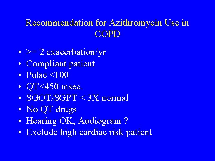 Recommendation for Azithromycin Use in COPD • • >= 2 exacerbation/yr Compliant patient Pulse