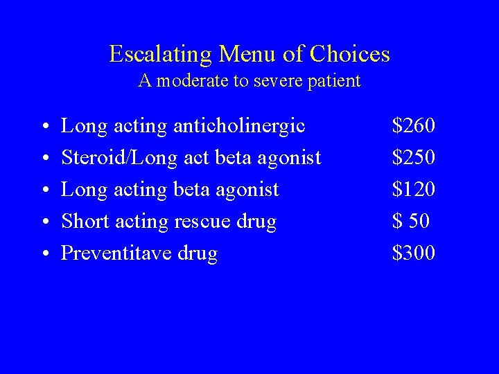 Escalating Menu of Choices A moderate to severe patient • • • Long acting