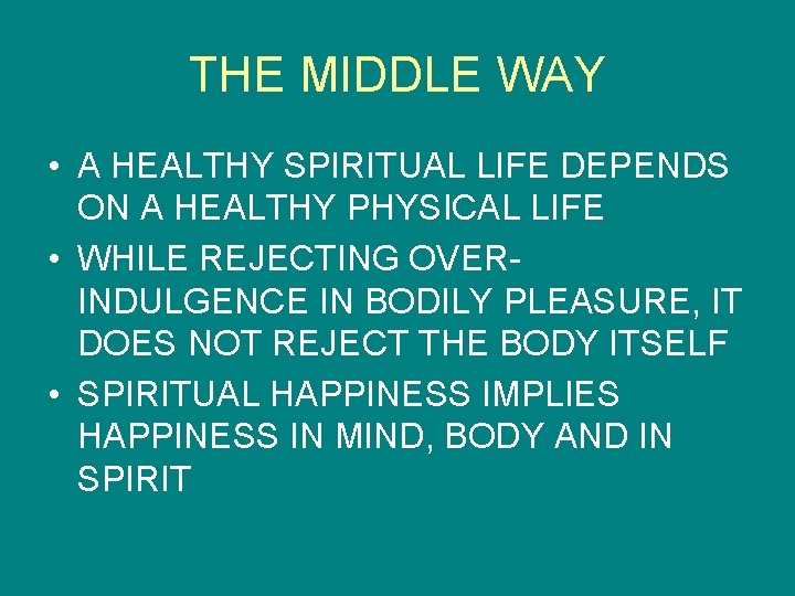 THE MIDDLE WAY • A HEALTHY SPIRITUAL LIFE DEPENDS ON A HEALTHY PHYSICAL LIFE