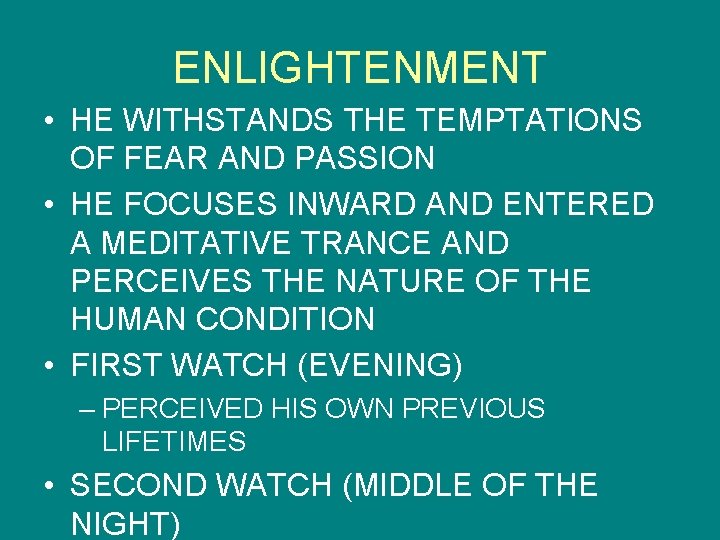 ENLIGHTENMENT • HE WITHSTANDS THE TEMPTATIONS OF FEAR AND PASSION • HE FOCUSES INWARD