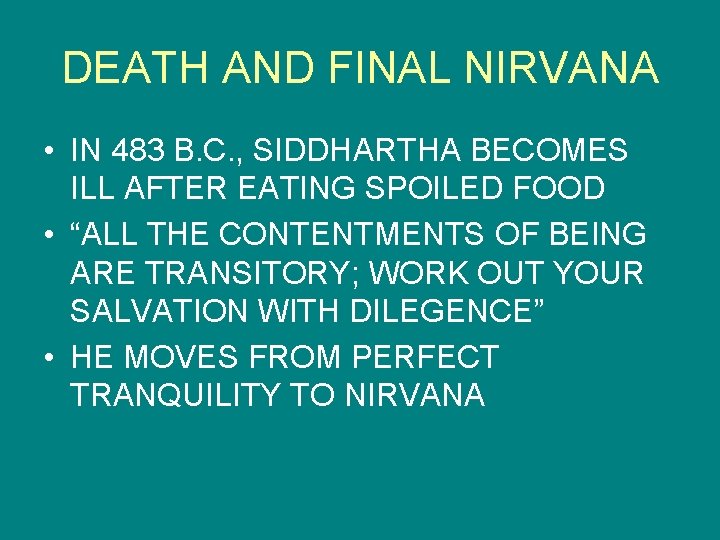 DEATH AND FINAL NIRVANA • IN 483 B. C. , SIDDHARTHA BECOMES ILL AFTER