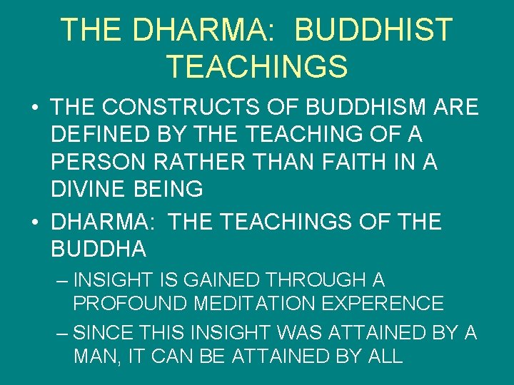 THE DHARMA: BUDDHIST TEACHINGS • THE CONSTRUCTS OF BUDDHISM ARE DEFINED BY THE TEACHING