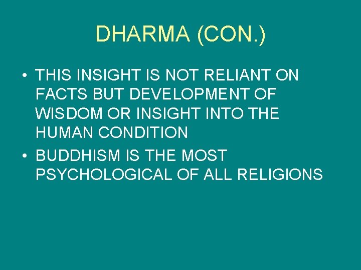 DHARMA (CON. ) • THIS INSIGHT IS NOT RELIANT ON FACTS BUT DEVELOPMENT OF