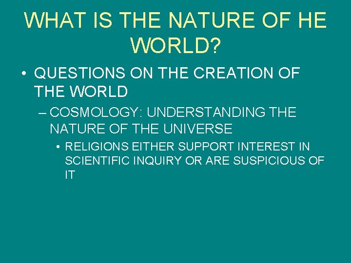WHAT IS THE NATURE OF HE WORLD? • QUESTIONS ON THE CREATION OF THE