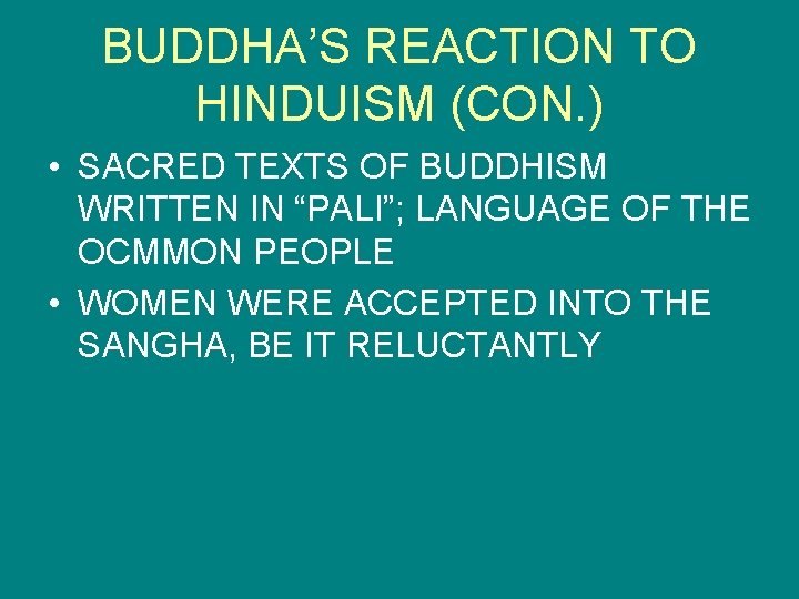 BUDDHA’S REACTION TO HINDUISM (CON. ) • SACRED TEXTS OF BUDDHISM WRITTEN IN “PALI”;