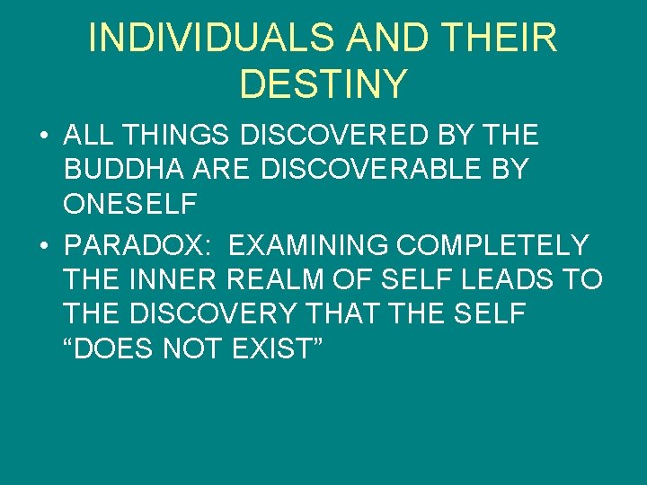 INDIVIDUALS AND THEIR DESTINY • ALL THINGS DISCOVERED BY THE BUDDHA ARE DISCOVERABLE BY