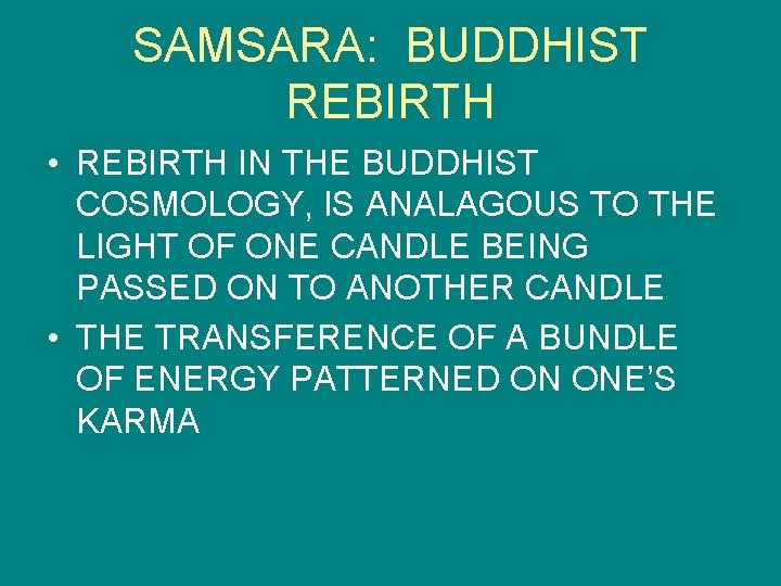 SAMSARA: BUDDHIST REBIRTH • REBIRTH IN THE BUDDHIST COSMOLOGY, IS ANALAGOUS TO THE LIGHT