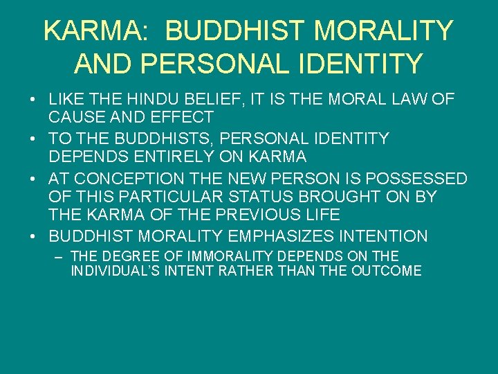 KARMA: BUDDHIST MORALITY AND PERSONAL IDENTITY • LIKE THE HINDU BELIEF, IT IS THE