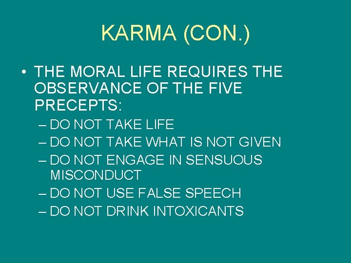 KARMA (CON. ) • THE MORAL LIFE REQUIRES THE OBSERVANCE OF THE FIVE PRECEPTS: