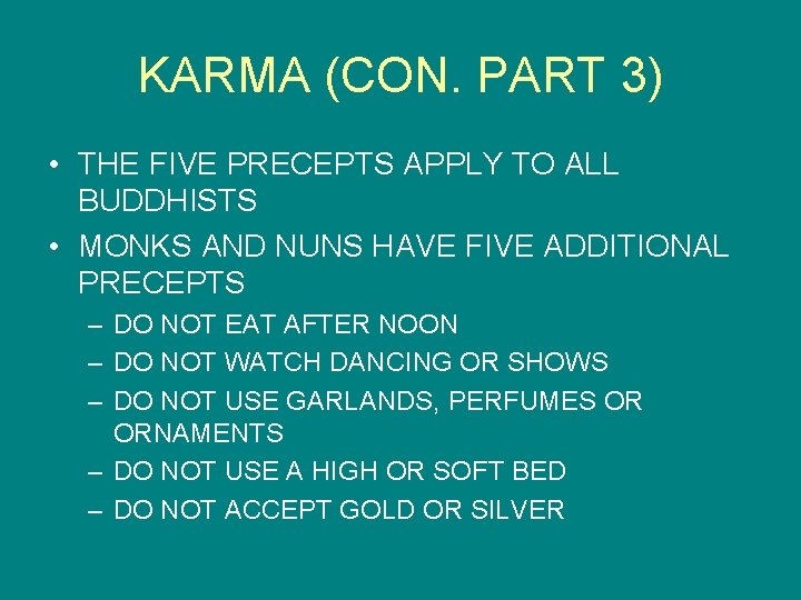 KARMA (CON. PART 3) • THE FIVE PRECEPTS APPLY TO ALL BUDDHISTS • MONKS