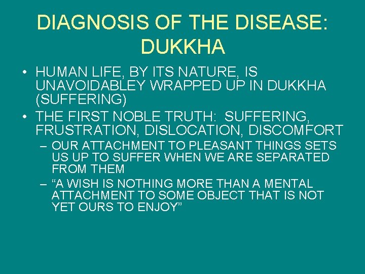 DIAGNOSIS OF THE DISEASE: DUKKHA • HUMAN LIFE, BY ITS NATURE, IS UNAVOIDABLEY WRAPPED