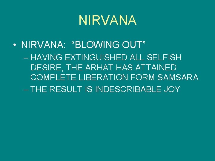 NIRVANA • NIRVANA: “BLOWING OUT” – HAVING EXTINGUISHED ALL SELFISH DESIRE, THE ARHAT HAS