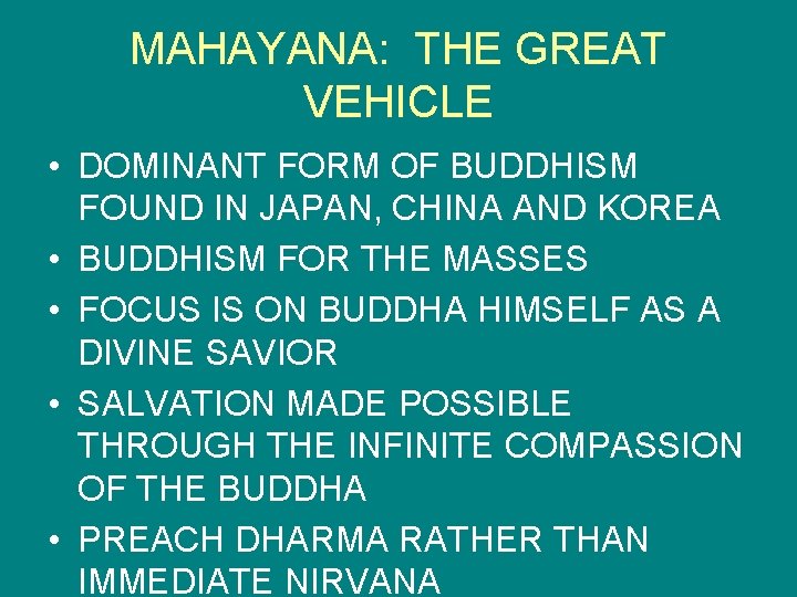 MAHAYANA: THE GREAT VEHICLE • DOMINANT FORM OF BUDDHISM FOUND IN JAPAN, CHINA AND