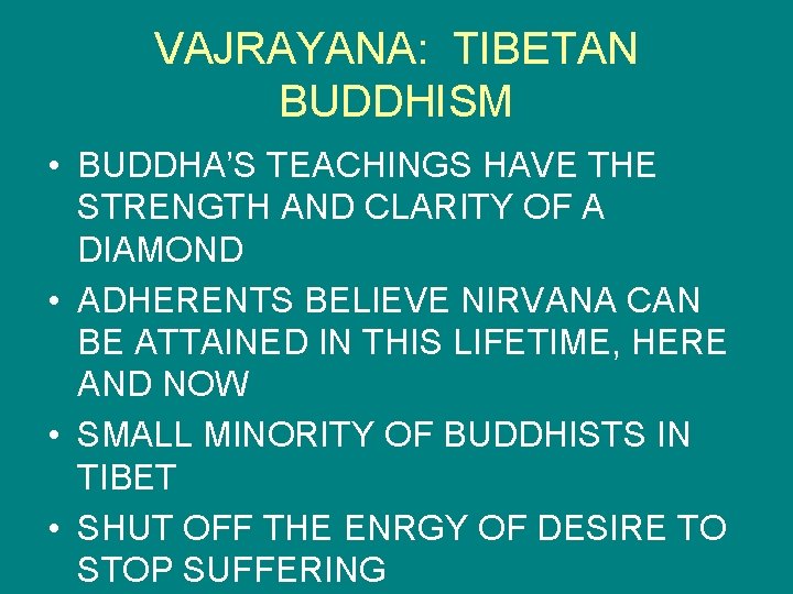 VAJRAYANA: TIBETAN BUDDHISM • BUDDHA’S TEACHINGS HAVE THE STRENGTH AND CLARITY OF A DIAMOND