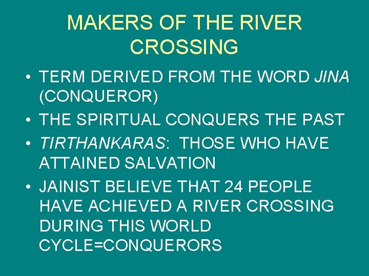 MAKERS OF THE RIVER CROSSING • TERM DERIVED FROM THE WORD JINA (CONQUEROR) •