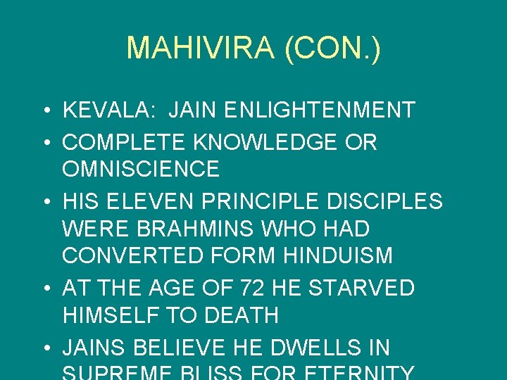 MAHIVIRA (CON. ) • KEVALA: JAIN ENLIGHTENMENT • COMPLETE KNOWLEDGE OR OMNISCIENCE • HIS