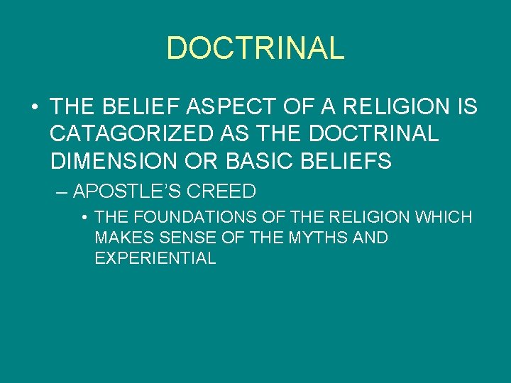 DOCTRINAL • THE BELIEF ASPECT OF A RELIGION IS CATAGORIZED AS THE DOCTRINAL DIMENSION