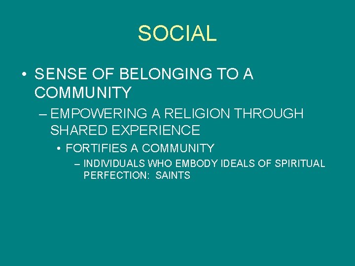 SOCIAL • SENSE OF BELONGING TO A COMMUNITY – EMPOWERING A RELIGION THROUGH SHARED