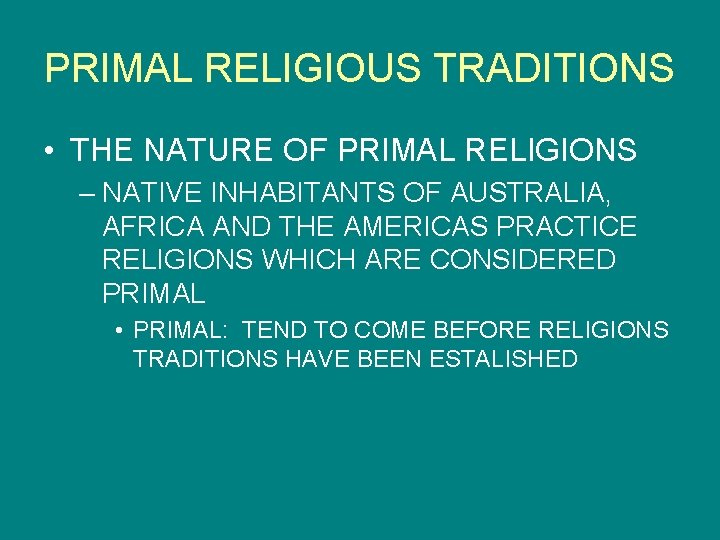 PRIMAL RELIGIOUS TRADITIONS • THE NATURE OF PRIMAL RELIGIONS – NATIVE INHABITANTS OF AUSTRALIA,
