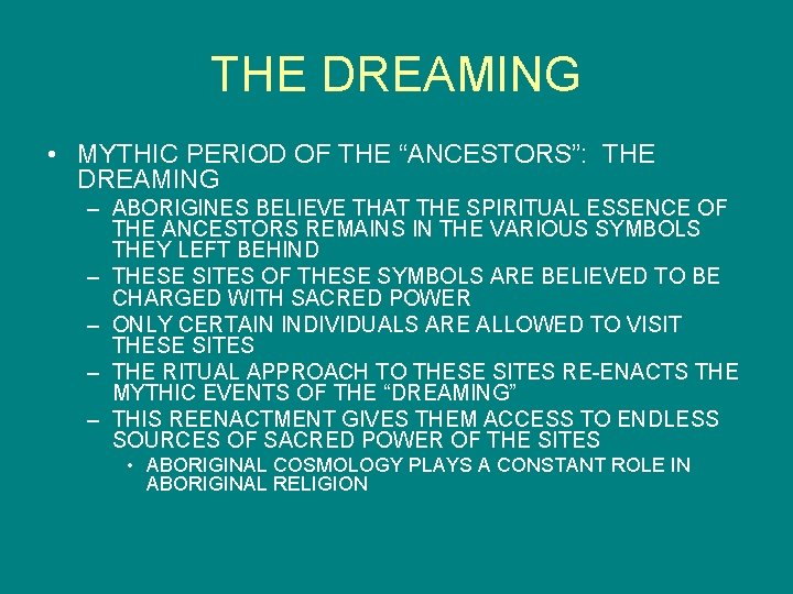 THE DREAMING • MYTHIC PERIOD OF THE “ANCESTORS”: THE DREAMING – ABORIGINES BELIEVE THAT