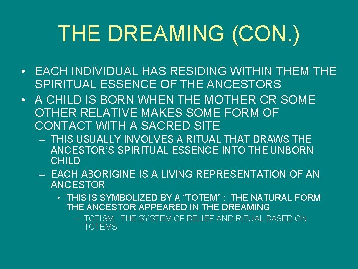 THE DREAMING (CON. ) • EACH INDIVIDUAL HAS RESIDING WITHIN THEM THE SPIRITUAL ESSENCE