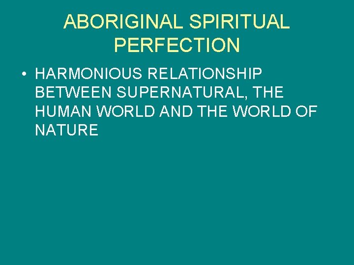 ABORIGINAL SPIRITUAL PERFECTION • HARMONIOUS RELATIONSHIP BETWEEN SUPERNATURAL, THE HUMAN WORLD AND THE WORLD