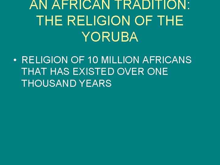 AN AFRICAN TRADITION: THE RELIGION OF THE YORUBA • RELIGION OF 10 MILLION AFRICANS