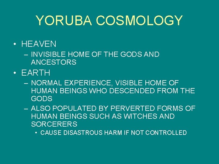YORUBA COSMOLOGY • HEAVEN – INVISIBLE HOME OF THE GODS AND ANCESTORS • EARTH