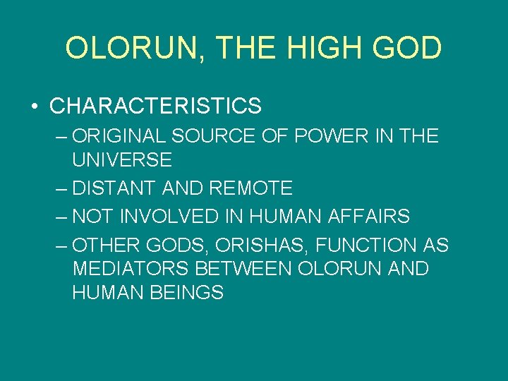 OLORUN, THE HIGH GOD • CHARACTERISTICS – ORIGINAL SOURCE OF POWER IN THE UNIVERSE