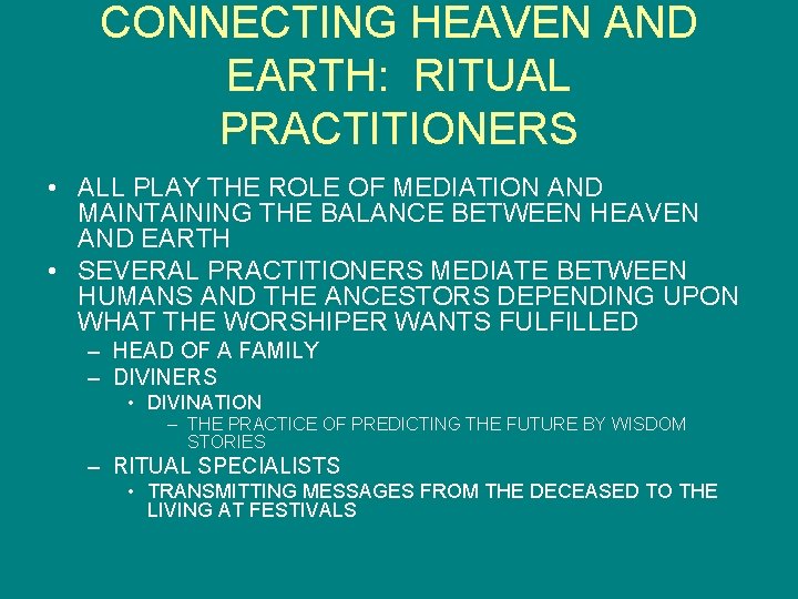 CONNECTING HEAVEN AND EARTH: RITUAL PRACTITIONERS • ALL PLAY THE ROLE OF MEDIATION AND