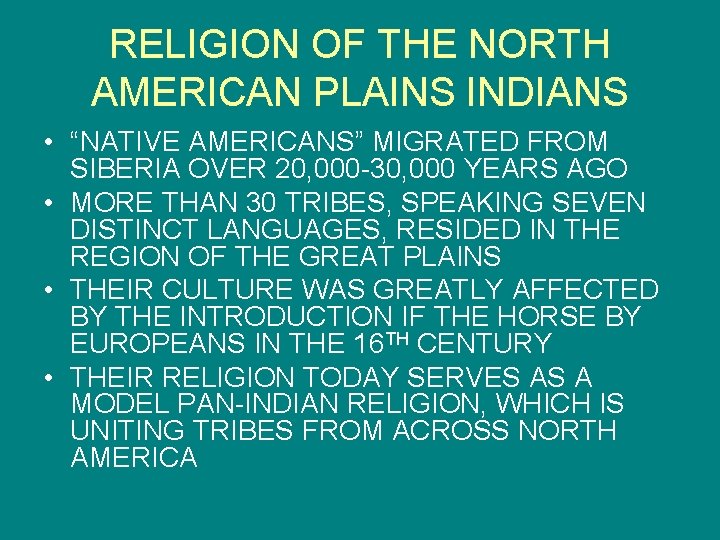 RELIGION OF THE NORTH AMERICAN PLAINS INDIANS • “NATIVE AMERICANS” MIGRATED FROM SIBERIA OVER