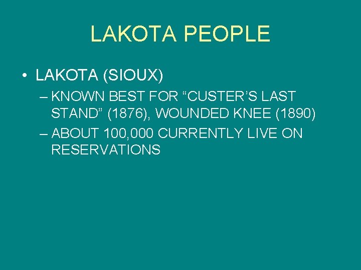 LAKOTA PEOPLE • LAKOTA (SIOUX) – KNOWN BEST FOR “CUSTER’S LAST STAND” (1876), WOUNDED