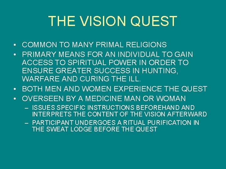 THE VISION QUEST • COMMON TO MANY PRIMAL RELIGIONS • PRIMARY MEANS FOR AN