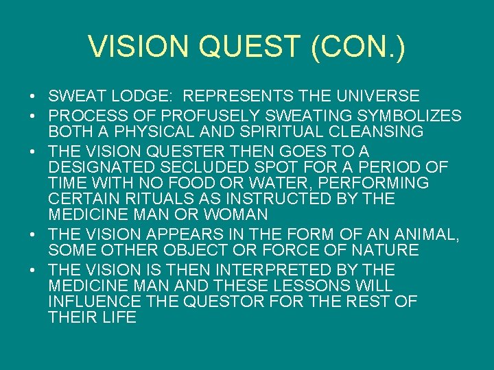 VISION QUEST (CON. ) • SWEAT LODGE: REPRESENTS THE UNIVERSE • PROCESS OF PROFUSELY