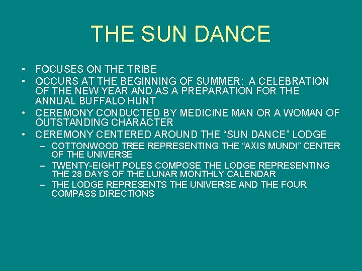 THE SUN DANCE • FOCUSES ON THE TRIBE • OCCURS AT THE BEGINNING OF