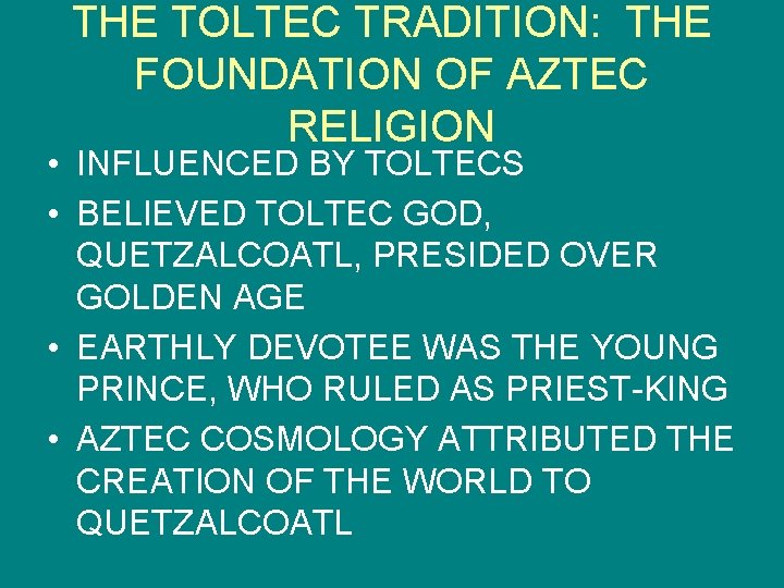 THE TOLTEC TRADITION: THE FOUNDATION OF AZTEC RELIGION • INFLUENCED BY TOLTECS • BELIEVED