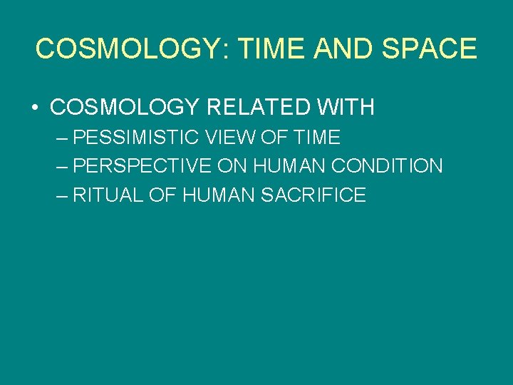 COSMOLOGY: TIME AND SPACE • COSMOLOGY RELATED WITH – PESSIMISTIC VIEW OF TIME –