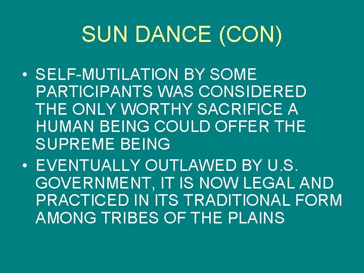 SUN DANCE (CON) • SELF-MUTILATION BY SOME PARTICIPANTS WAS CONSIDERED THE ONLY WORTHY SACRIFICE