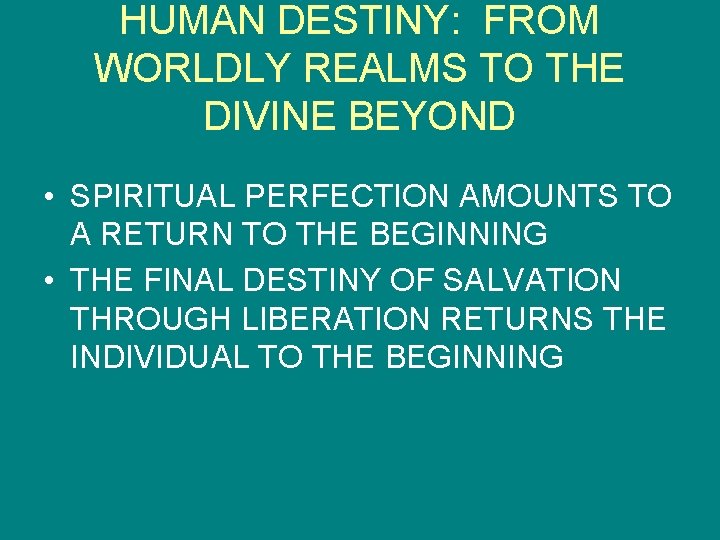 HUMAN DESTINY: FROM WORLDLY REALMS TO THE DIVINE BEYOND • SPIRITUAL PERFECTION AMOUNTS TO