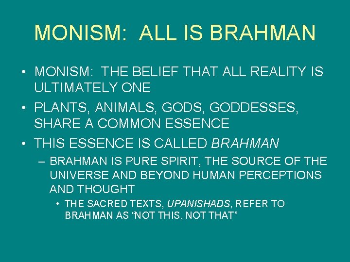 MONISM: ALL IS BRAHMAN • MONISM: THE BELIEF THAT ALL REALITY IS ULTIMATELY ONE