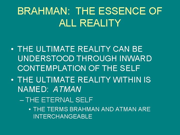 BRAHMAN: THE ESSENCE OF ALL REALITY • THE ULTIMATE REALITY CAN BE UNDERSTOOD THROUGH