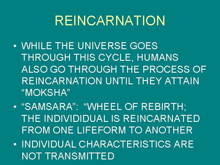 REINCARNATION • WHILE THE UNIVERSE GOES THROUGH THIS CYCLE, HUMANS ALSO GO THROUGH THE