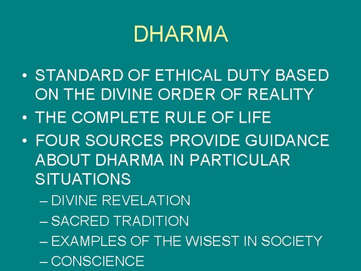 DHARMA • STANDARD OF ETHICAL DUTY BASED ON THE DIVINE ORDER OF REALITY •