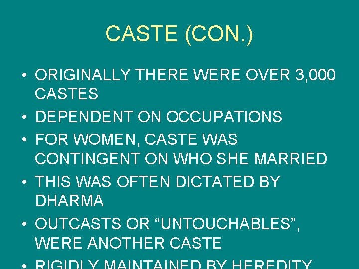 CASTE (CON. ) • ORIGINALLY THERE WERE OVER 3, 000 CASTES • DEPENDENT ON