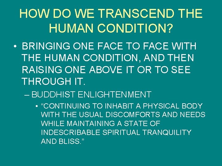 HOW DO WE TRANSCEND THE HUMAN CONDITION? • BRINGING ONE FACE TO FACE WITH