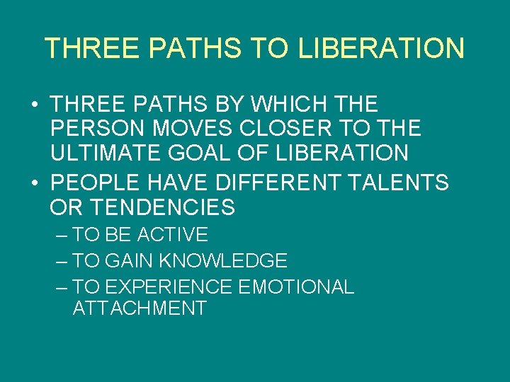 THREE PATHS TO LIBERATION • THREE PATHS BY WHICH THE PERSON MOVES CLOSER TO